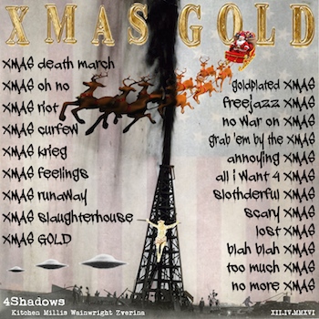4Shadows XMAS GOLD LP back cover (santa
                        reindeer flying into oil gusher with gold christ
                        crucified on oil well, sasquatch and don quixote
                        in background as flying saucers swoop in)